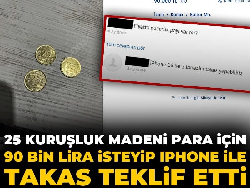 25 kuruşluk madeni para için 90 bin lira isteyip iPhone ile takas teklif etti