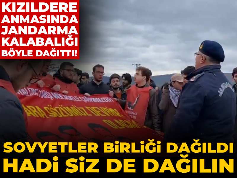 Kızıldere anmasında jandarma kalabalığı böyle dağıttı! Sovyetler Birliği dağıldı hadi siz de dağılın