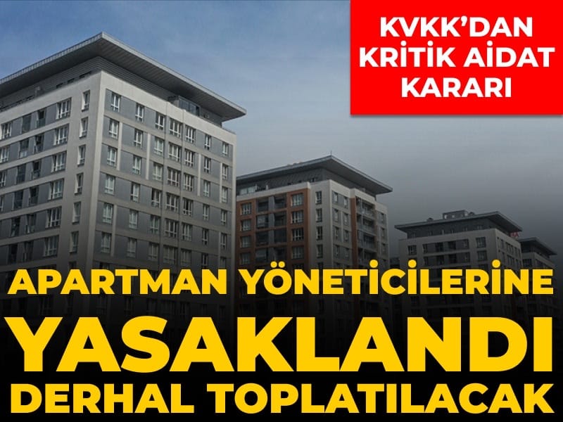 KVKK’dan kritik aidat kararı: Apartman yöneticilerine yasaklandı derhal toplatılacak
