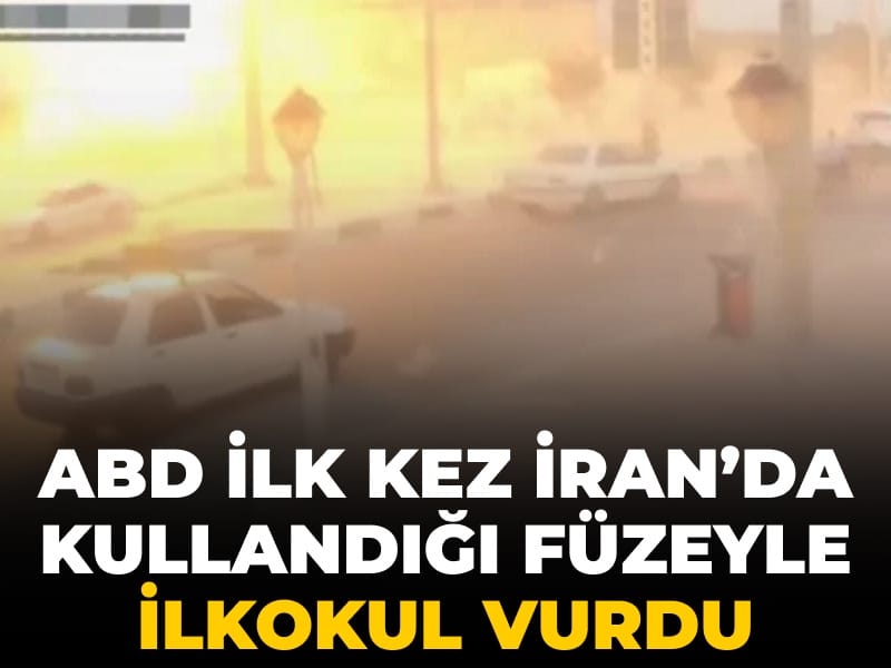 ABD İran’da ilk kez kullandığı füzeyle ilkokul vurdu