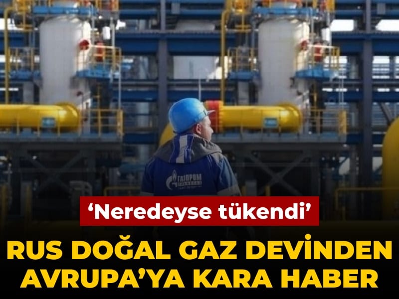 Rus doğalgaz devinden Avrupa'ya kara haber: Neredeyse tükendi