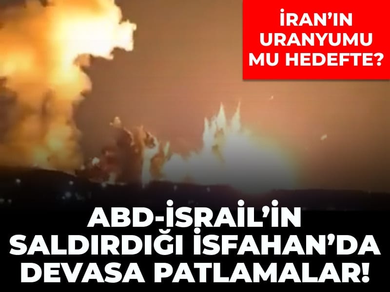 ABD-İsrail'in saldırdığı İsfahan'da devasa patlamalar: İran'ın uranyumu mu hedefte?