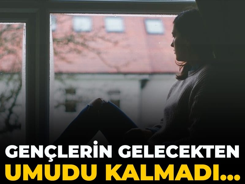 Gençlerin gelecekten umudu kalmadı...