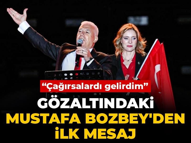 Son dakika | Gözaltındaki Mustafa Bozbey'den ilk mesaj: Çağırsalardı gelirdim
