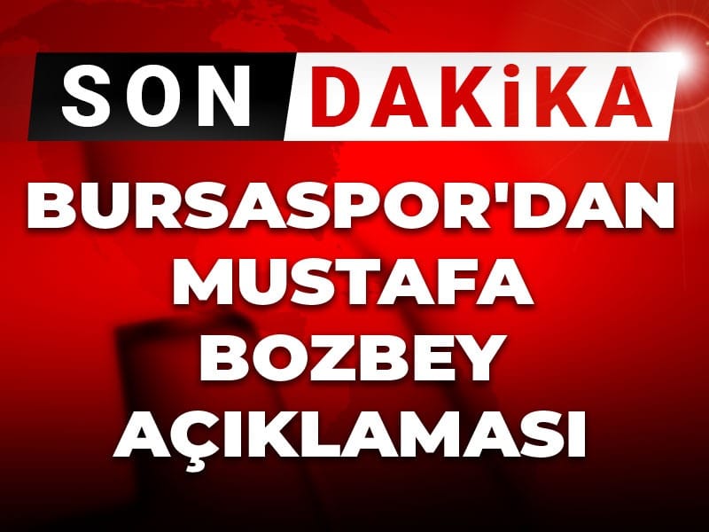 Son Dakika | Bursaspor'dan Mustafa Bozbey açıklaması