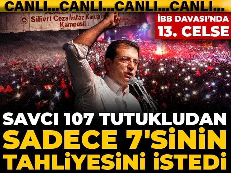 İBB Davası’nda 13. celse: Savcı 7 kişinin tahliyesini istedi