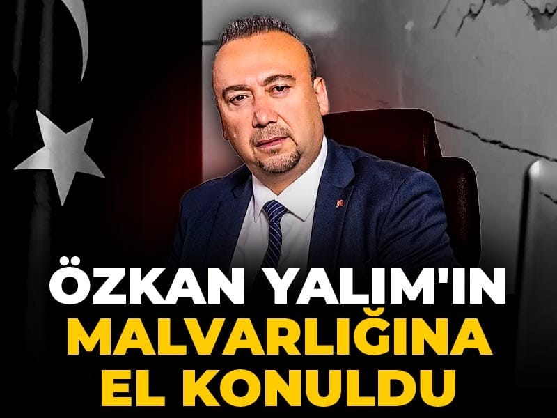 Son dakika | Özkan Yalım'ın mal varlığına el konuldu