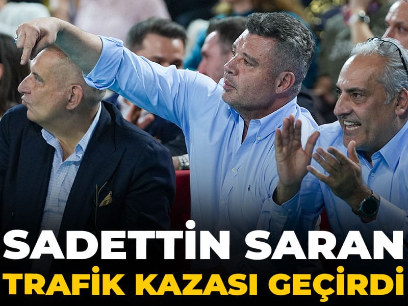 Son Dakika | Sadettin Saran trafik kazası geçirdi