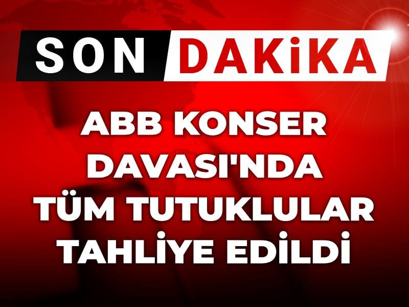 Son Dakika | ABB Konser Davası'nda tüm tutuklular tahliye edildi