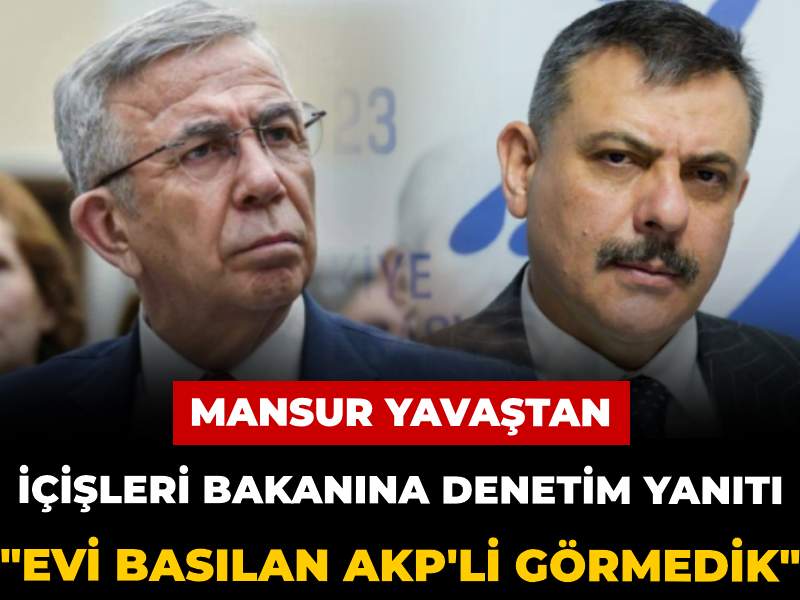 Mansur Yavaş'tan İçişleri Bakanı'na '591 AKP'li belediyeye soruşturma izni' yanıtı: Evi basılan AKP'li görmedik