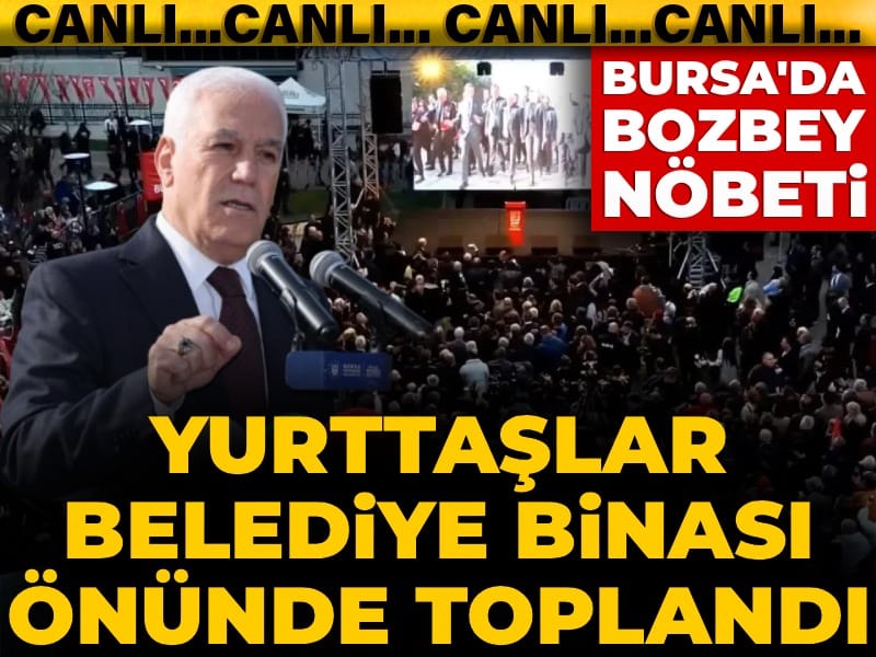 Bursa'da Bozbey nöbeti! Yurttaşlar belediye binası önünde toplandı