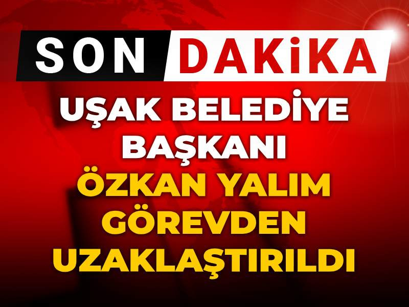 Son dakika | Özkan Yalım görevden uzaklaştırıldı