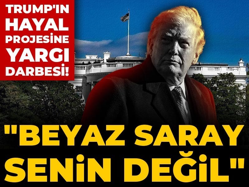 Trump'ın hayal projesine yargı darbesi! "Beyaz Saray senin değil"