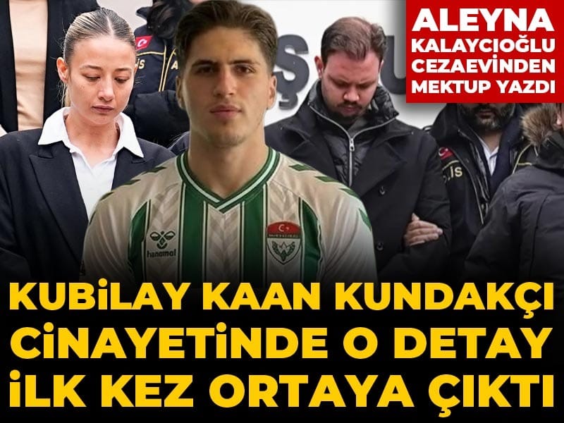 Aleyna Kalaycıoğlu cezaevinden mektup yazdı! Kubilay Kaan Kundakçı cinayetinde o detay ilk kez ortaya çıktı