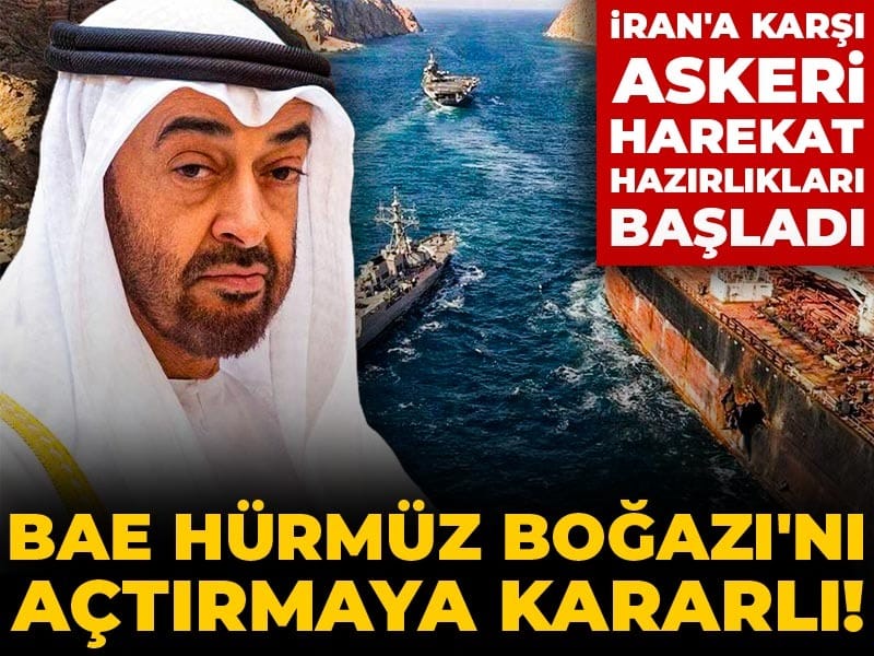 BAE Hürmüz Boğazı'nı açtırmaya kararlı! İran'a karşı askeri harekat hazırlıkları başladı