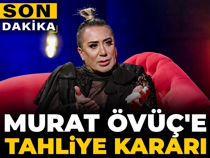 Son Dakika | Murat Övüç'e tahliye kararı