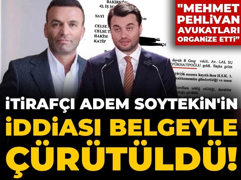 İtirafçı Adem Soytekin'in iddiası belgeyle çürütüldü! 