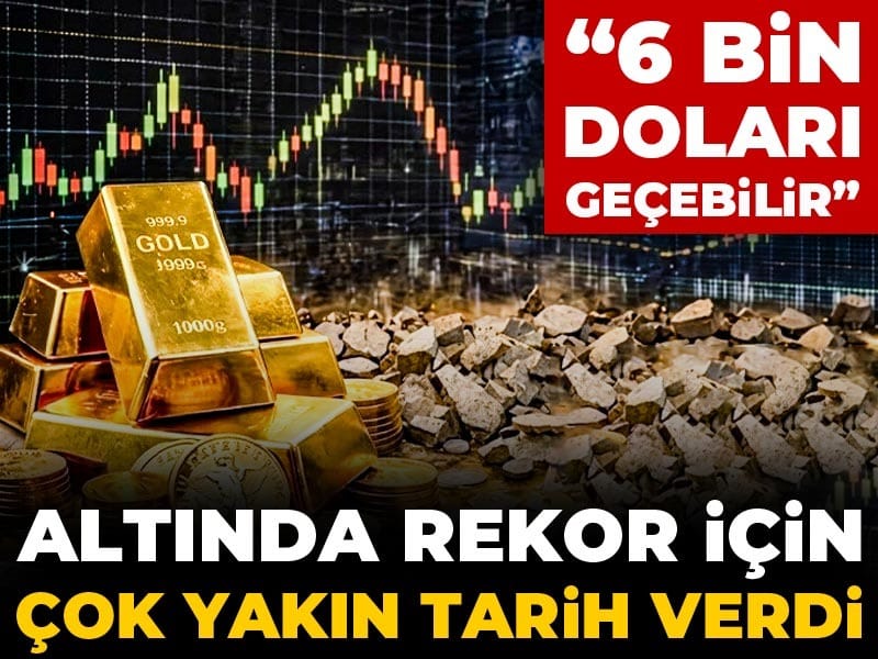 Altın için çok yakın tarih verdi: 6 bin doları geçebilir
