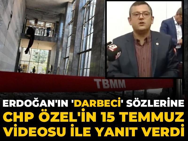 Erdoğan'ın 'darbeci' sözlerine CHP Özel'in 15 Temmuz videosu ile yanıt verdi