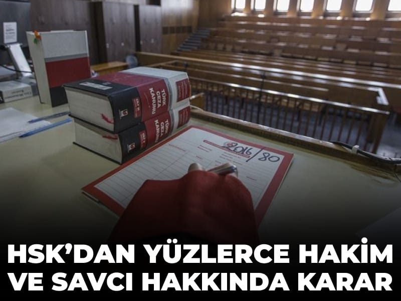 HSK'dan yüzlerce hakim ve savcı hakkında karar