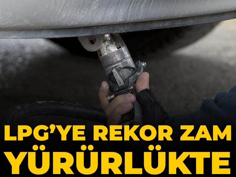 LPG’ye rekor zam