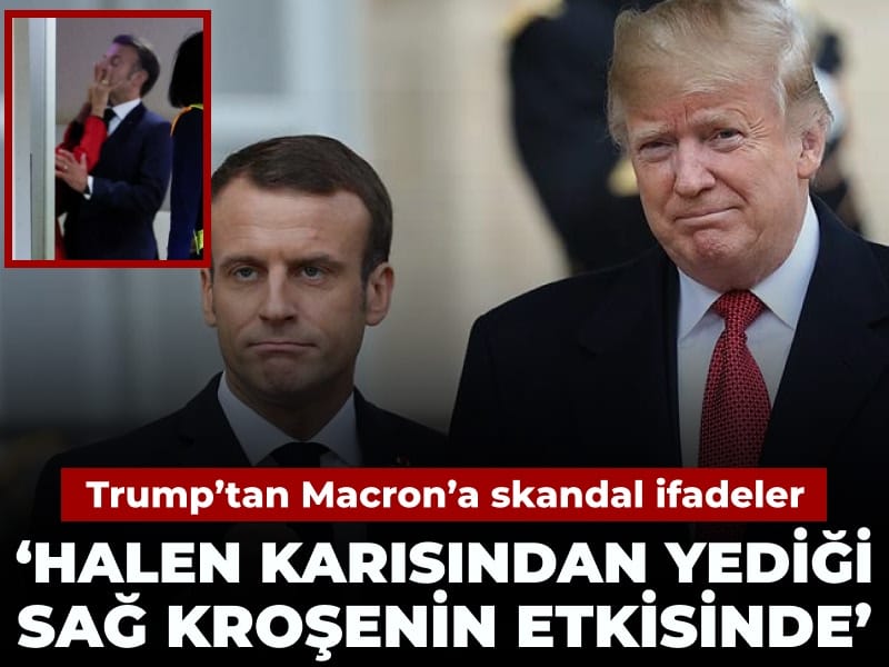 Trump’tan Macron hakkında skandal ifadeler: Halen karısından yediği sağ kroşenin etkisinde