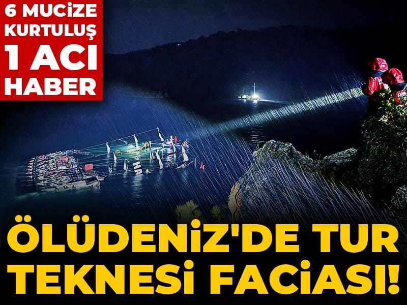 Ölüdeniz'de tur teknesi faciası! 6 mucize kurtuluş 1 acı haber