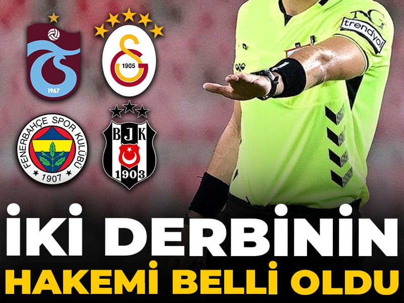 Son Dakika | İki derbinin hakemi belli oldu