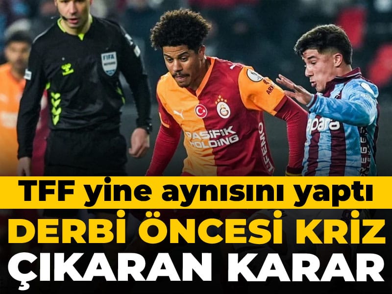 TFF'den kriz çıkaran Trabzonspor Galatasaray derbisi kararı