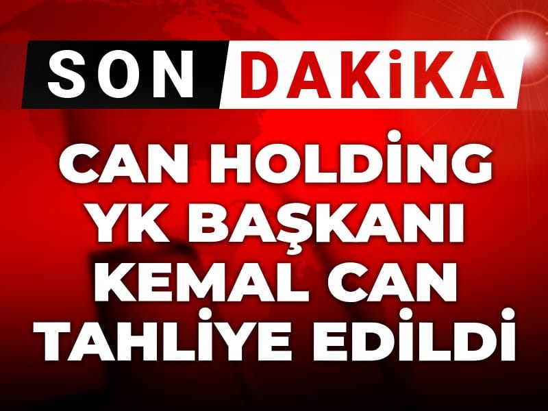 Son Dakika | Can Holding YK Başkanı Kemal Can tahliye edildi