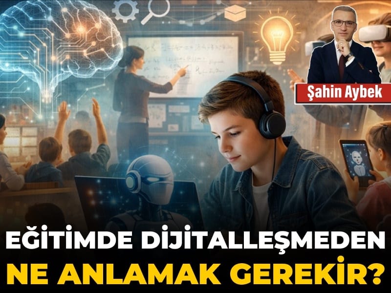 Eğitimde dijitalleşmeden ne anlamak gerekir?