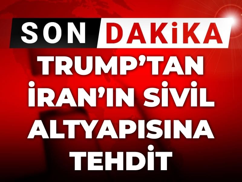 Son Dakika | ABD Başkanı Trump'tan İran'ın sivil altyapısına saldırı tehdidi