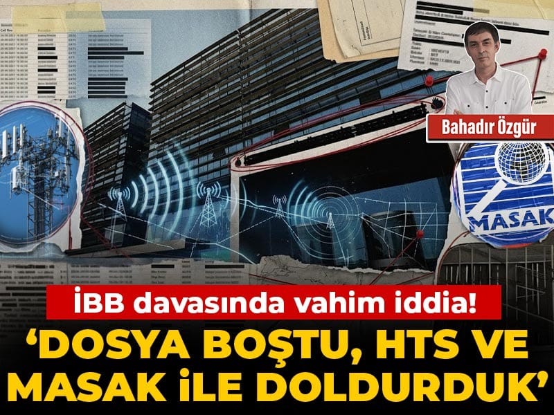 İBB davasında vahim iddia!  ‘Dosya boştu, HTS ve MASAK ile doldurduk’