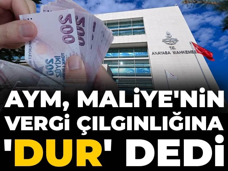 AYM, Maliye'nin vergi çılgınlığına 'dur' dedi