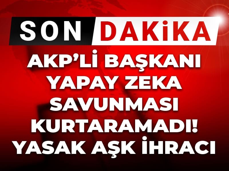 Son Dakika |AKP'li başkanın yasak aşk skandalı! İhraç ediliyor