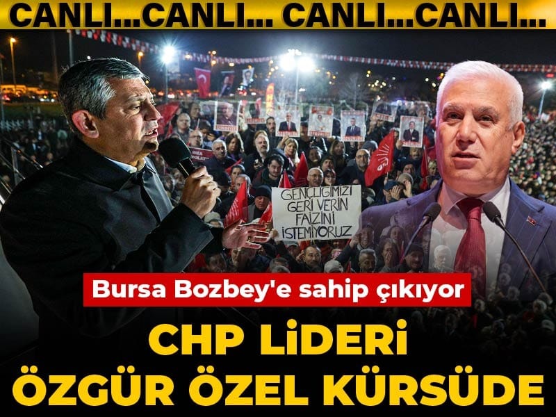 Bursa Bozbey'e sahip çıkıyor: CHP lideri Özgür Özel kürsüde
