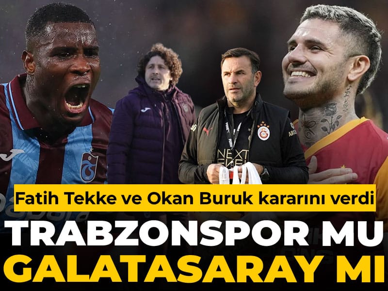 Süper Lig'de derbi heyecanı: Trabzonspor mu Galatasaray mı? Fatih Tekke ve Okan Buruk kararını verdi