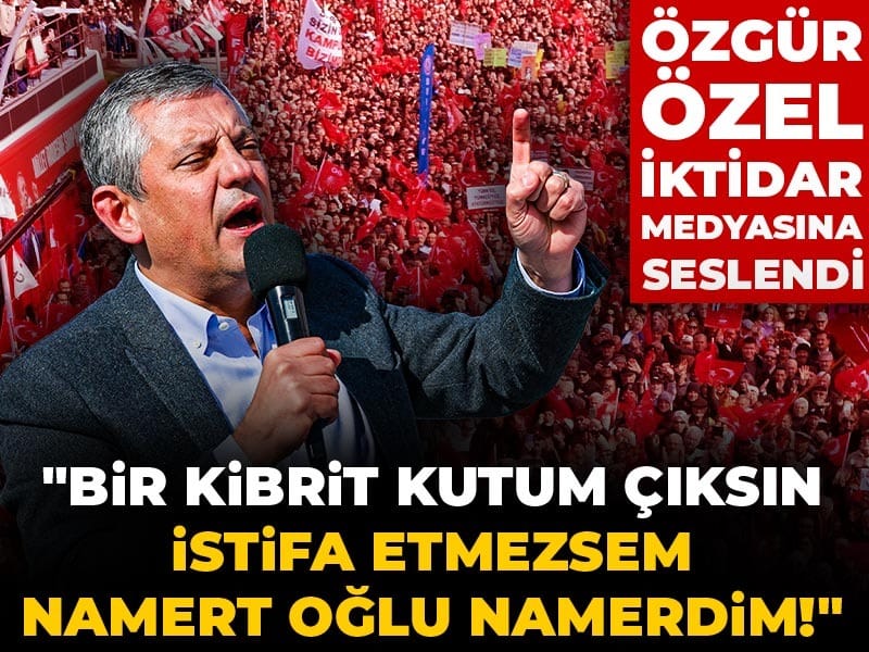 Özgür Özel iktidar medyasına seslendi: Bir kibrit kutum çıksın istifa etmezsem namert oğlu namerdim!