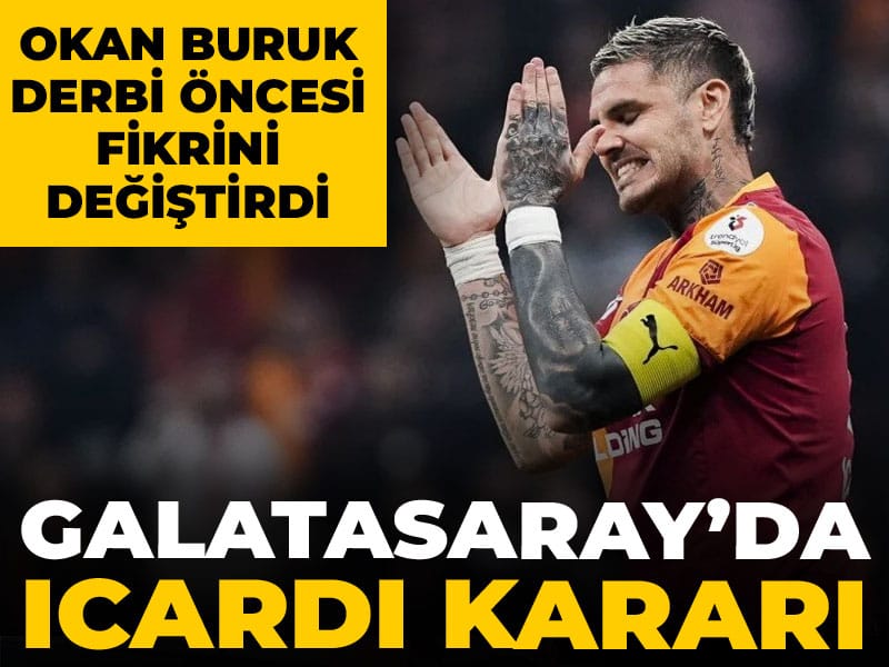 Galatasaray'da Icardi kararı: Okan Buruk derbi öncesi fikrini değiştirdi