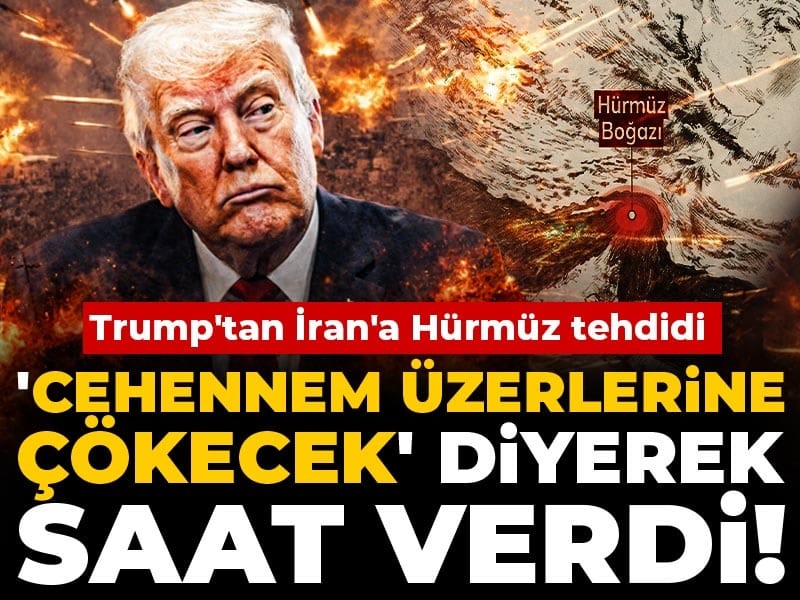 Trump'tan İran'a Hürmüz tehdidi: 'Cehennem üzerlerine çökecek' diyerek saat verdi!
