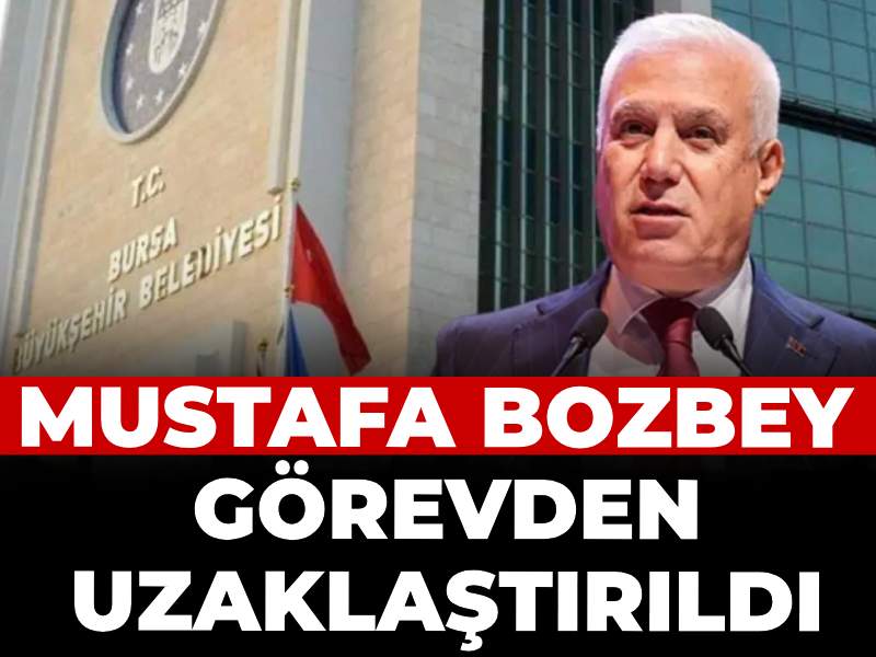 Son Dakika | Mustafa Bozbey görevden uzaklaştırıldı