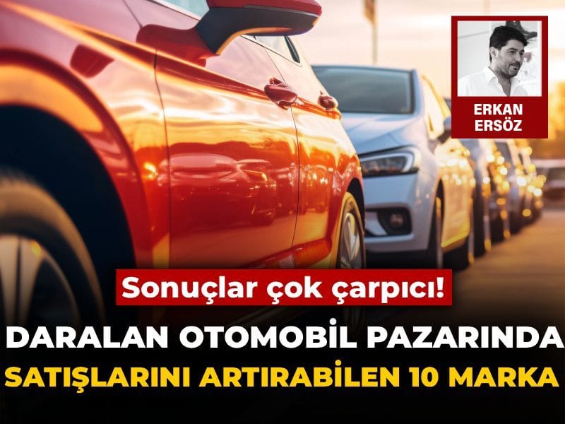Sonuçlar çok çarpıcı! Daralan otomobil pazarında satışlarını artırabilen 10 marka