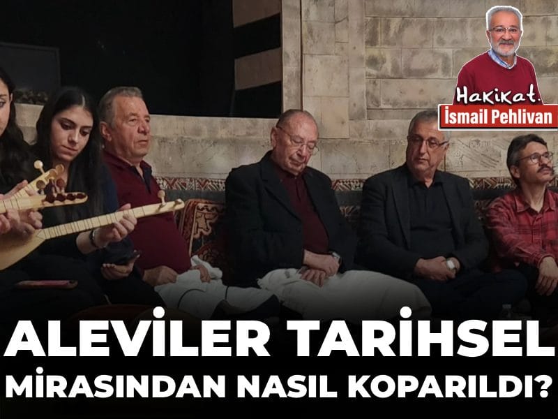 Aleviler tarihsel mirasından nasıl koparıldı?