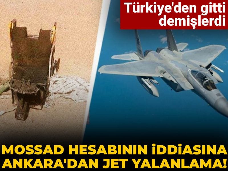 Mossad hesabının iddiasına Ankara'dan jet yalanlama! Türkiye'den gitti demişlerdi