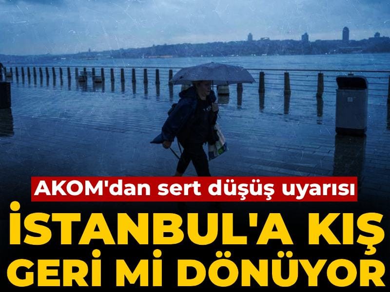 İstanbul'a kış geri mi dönüyor? AKOM'dan sert düşüş uyarısı