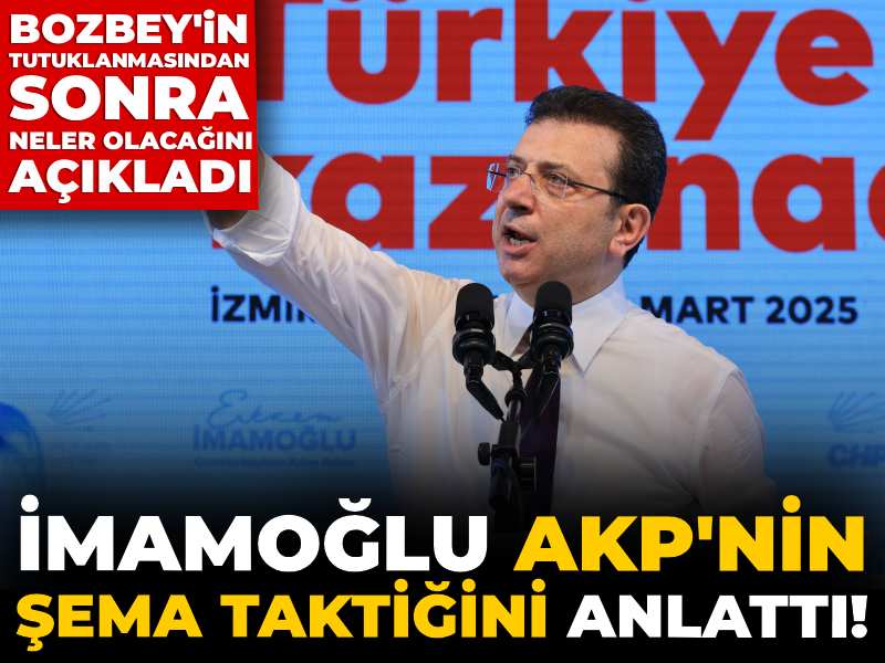İmamoğlu AKP'nin şema taktiğini anlattı! Bozbey'in tutuklanmasından sonra neler olacağını açıkladı