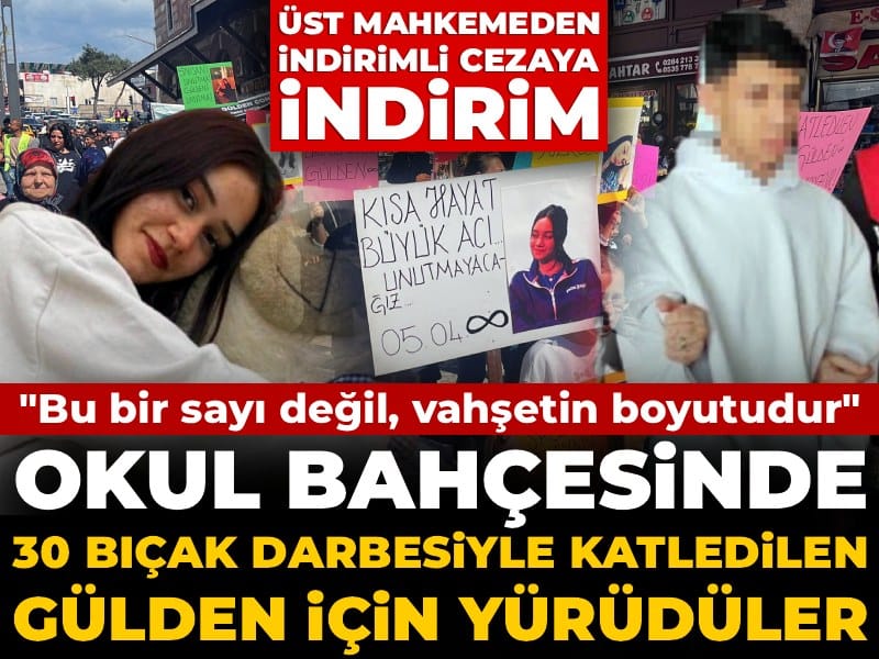 Okul bahçesinde 30 bıçak darbesiyle katledilen Gülden için yürüdüler: İndirimli ceza da indirildi