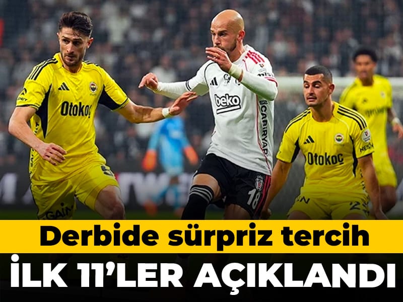 Derbide sürpriz tercih: İlk 11'ler belli oldu