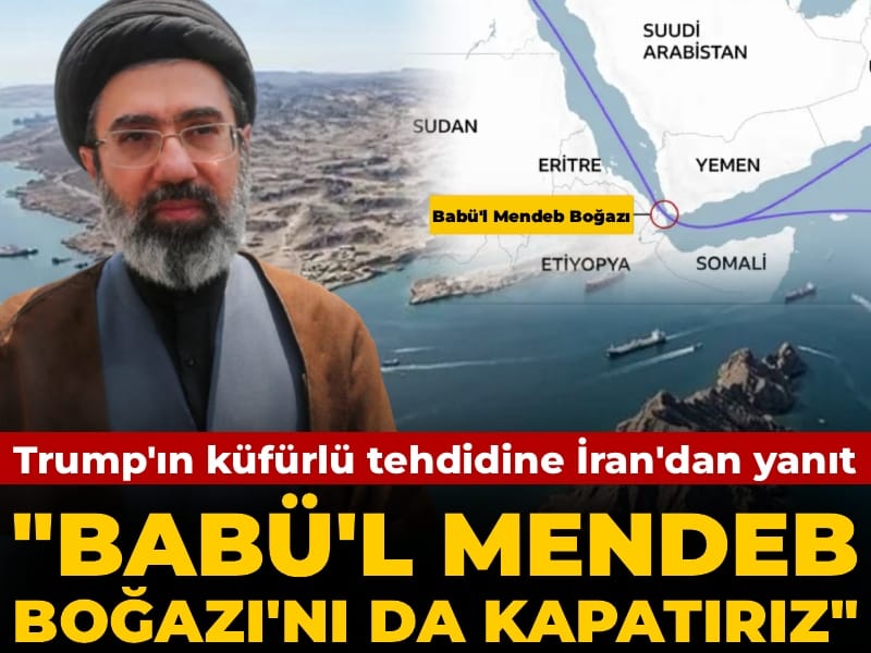 Trump'ın küfürlü 'Hürmüz' tehdidine İran'dan yanıt: Babu'l Mendeb Boğazı'nı da kapatırız