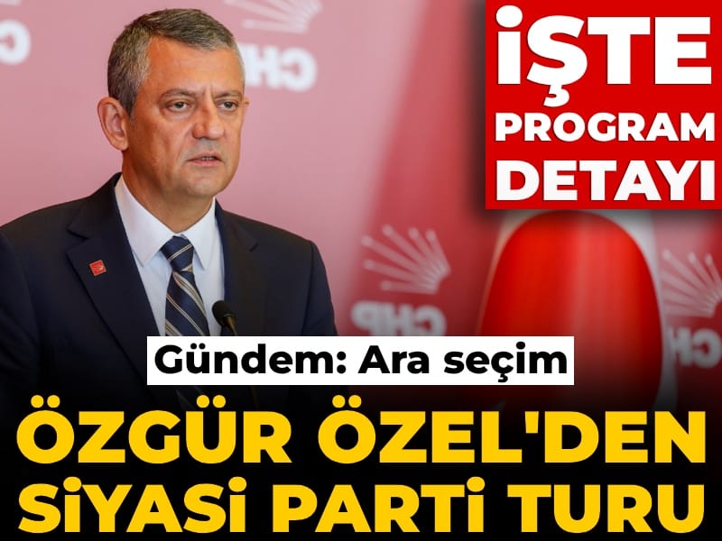 Özgür Özel'den siyasi parti turu... Gündem: Ara seçim! İşte program detayı...